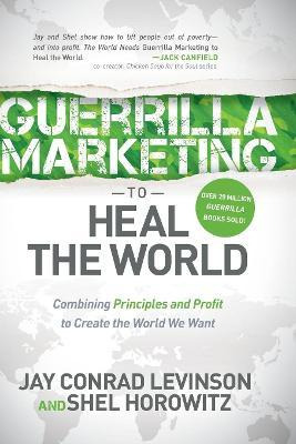 Libro Guerrilla Marketing To Heal The World - Jay Conrad ...
