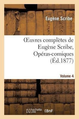 Oeuvres Completes De Eugene Scribe, Operas-comiques. Ser....