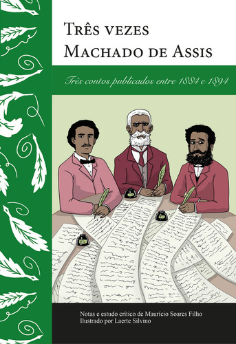 Tres Vezes Machado De Assis, Tres Contos Publicados Entre 1884 E 1894 - 1ªed.(2022), De Machado De Assis. Editora Fundação Peirópolis, Capa Mole, Edição 1 Em Português, 2022
