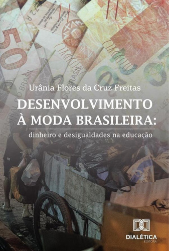 Desenvolvimento À Moda Brasileira, De Urânia Flores Da Cruz Freitas. Editorial Dialética, Tapa Blanda En Portugués, 2021