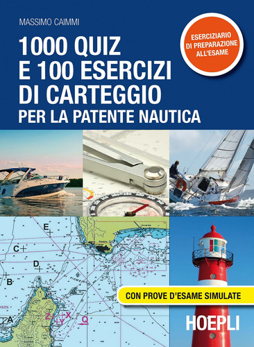 1000 Quiz E 100 Esercizi Di Carteggio Per La Patente Nautic