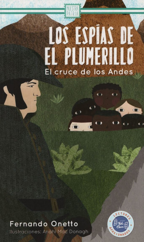 Los Espias Del Plumerillo. El Cruce De Los Andes, De Onetto, Fernando. Editorial Hola Chicos, Tapa Blanda En Español, 2019