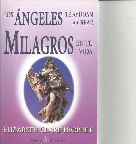 Ngeles Te Ayudan A Crear Milagros, De Elizabeth Prophet. Editorial Grupal / Porcia (g), Tapa Blanda En Español