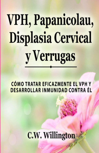 Libro: Vph, Papanicolau, Displasia Cervical Y Verrugas: Cómo