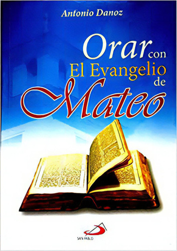 Orar Con El Evangelio De Mateo, De Danoz, Antonio. Editorial San Pablo, Tapa Blanda En Español