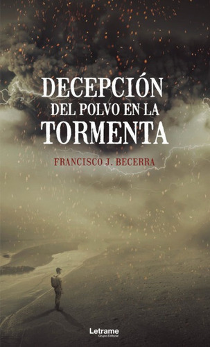 Decepcion Del Polvo En La Tormenta, De Becerra, Francisco J.. Editorial Letrame S.l., Tapa Blanda En Español