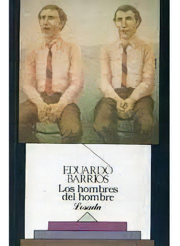 Hombres Del Hombre, Los - Barrios, Eduardo, De Barrios, Eduardo. Editorial Losada En Español