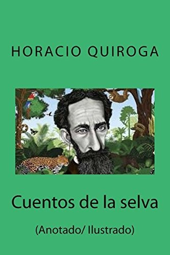 Libro : Cuentos De La Selva (anotado/ Ilustrado) - Quiroga,