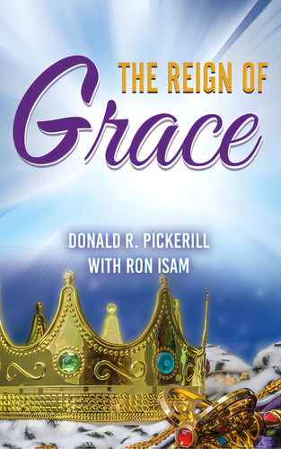 The Reign Of Grace, De Pickerill, Donald R.. Editorial Beyond Pub, Tapa Dura En Inglés