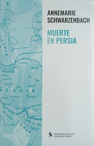 Muerte En Persia - Annemarie Schwarzenbach - Ñ - Agea