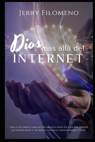 Libro: Dios Mas Alla Del Internet: Una Guía Simple Para Acer