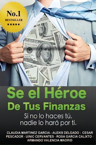 S El H Roe De Tus Finanzas : Sino Lo Haces Tu, Nadie Lo Har Por Ti, De Cesar Pescador. Editorial Createspace Independent Publishing Platform, Tapa Blanda En Español
