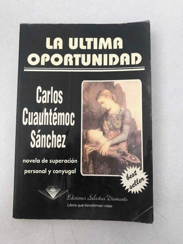 La Última Oportunidad. Carlos Cuauhtémoc Sánchez. Selección