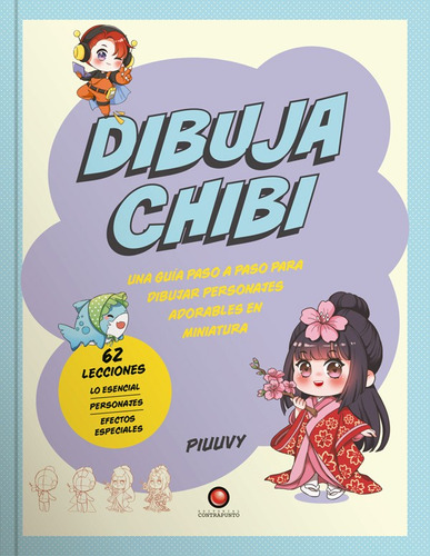 Libro Dibuja 62 Lecciones - Dibuja Chibi, De Piuuvy. Editorial Contrapunto, Tapa Blanda, Edición 1 En Español, 2023