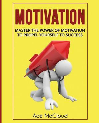 Libro Motivation : Master The Power Of Motivation To Prop...