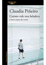 Comprar Libro Cuanto Vale Una Heladera Y Otros Textos De Teatro (col