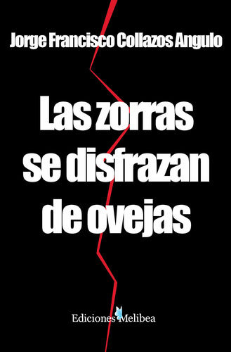 Las Zorras Se Disfrazan De Ovejas  -  Jorge Francisco Colla