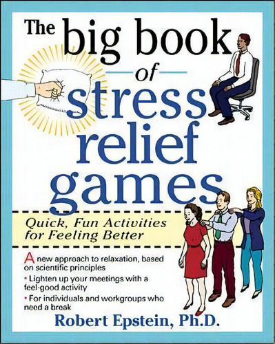 The Big Book Of Stress Relief Games: Quick, Fun Activities For Feeling Better, De Robert Epstein. Editorial Mcgraw Hill Education Europe, Tapa Blanda En Inglés