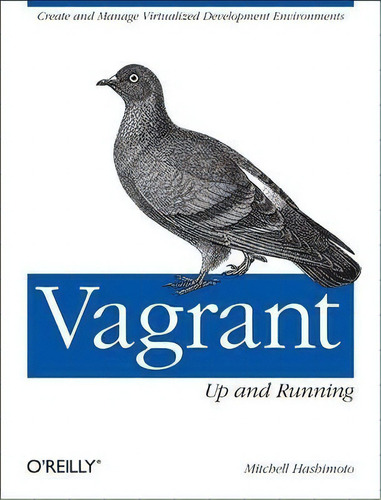 Vagrant: Up And Running, De Mitchell Hashimoto., Vol. 1. Editorial Oreilly Media Inc Usa, Tapa Blanda En Inglés
