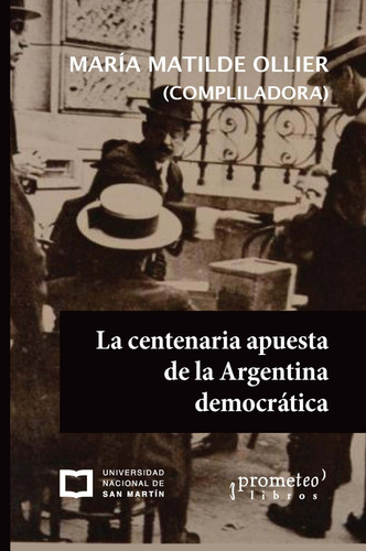 La Centenaria Apuesta De La Argentina Democratica - Ollier