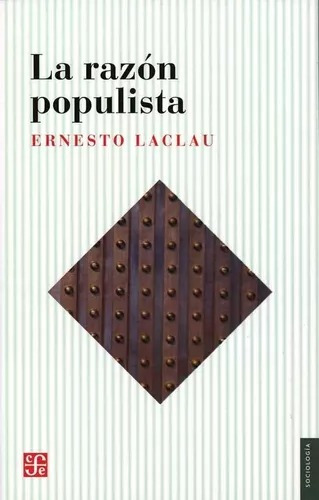 Libro La Razon Populista - Ernesto Laclau, De Laclau, Ernesto. Editorial Fondo De Cultura Económica, Tapa Blanda En Español