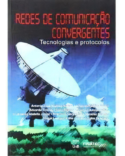 Redes De Comunicacao Convergente - Tecnologias E Protocolos, De Abdalla Jr.. Editora Unb, Capa Mole Em Português, 2008