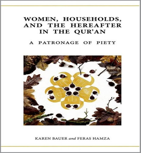 Women, Households, And The Hereafter In The Qur'an, De Dr Karen Bauer. Editorial Oup/institute Of Ismaili Studies, Tapa Dura En Inglés