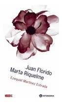 Comprar Juan Florido. Marta Riquelme - Ezequiel Martinez Est, de Ezequiel Martínez Estrada. Editorial INTERZONA en español