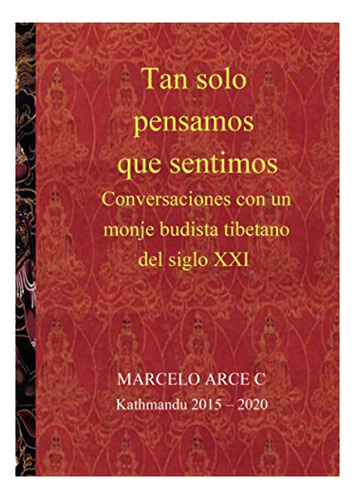 Libro Tan Solo Pensamos Que Sentimos De Marcelo Arce C