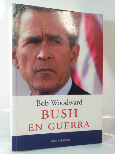 Bush En Guerra - Bob Woodward -editorial Peninsula