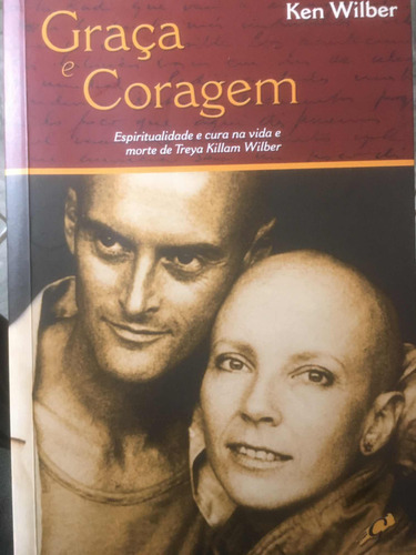 Graça E Coragem - Ken Wilber (Usado)