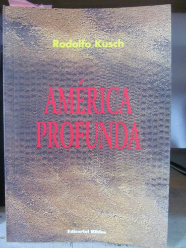 América Profunda  - Kusch - Antropología
