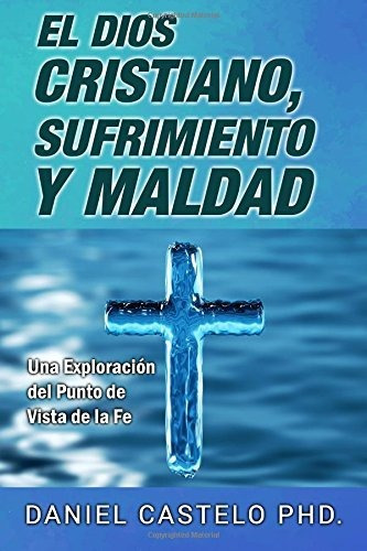 Libro : El Dios Cristiano, Sufrimiento Y Maldad: Una Expl...