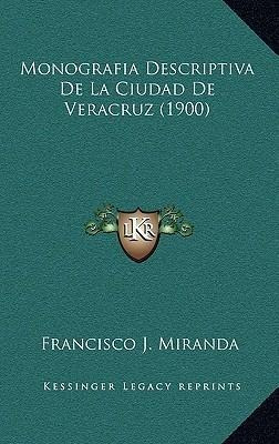 Monografia Descriptiva De La Ciudad De Veracruz (1900) - ...
