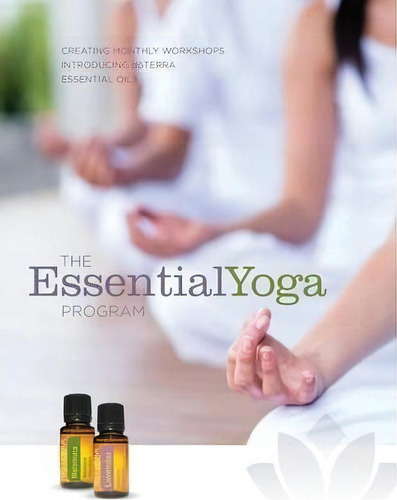 The Essentialyoga Program, De Essentialyoga Program., Vol. 1. Editorial Essentialyoga Program Llc, Tapa Blanda En Inglés