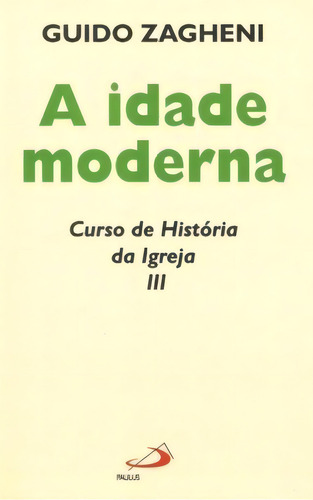 A Idade Moderna, De Zagheni Guido. Paulus Editora Em Português