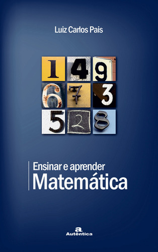 Ensinar e aprender matemática, de Pais, Luiz Carlos. Autêntica Editora Ltda., capa mole em português, 2007
