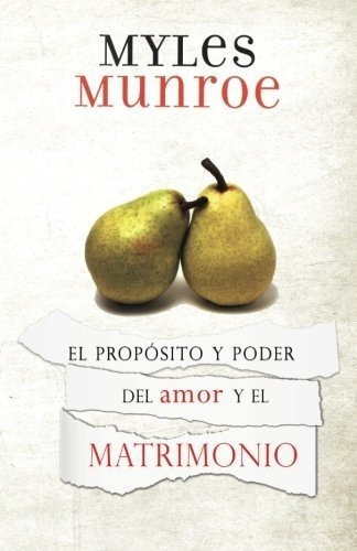 El Proposito Y Poder Del Amor Y El Martimonio -..., De Munroe, My. Editorial Destiny Image Publishers En Español