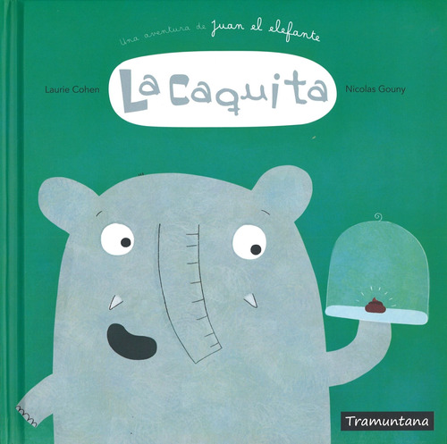 La Caquita. Una Aventura De Juan El Elefante - Cohen - Gouny