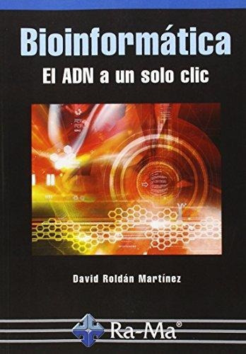 Bioinformãâ¡tica El Adn A Un Solo Clic, De Roldán Martínez, David. Ra-ma S.a. Editorial Y Publicaciones, Tapa Blanda En Español