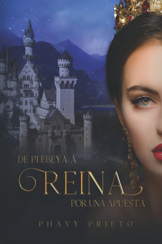 De Plebeya A Reina Por Una Apuesta (realeza) (spanish Edition), De Prieto, Phavy. Fuera De Colección Editorial Independently Published, Tapa Pasta Blanda, Edición 1 En Español, 2022