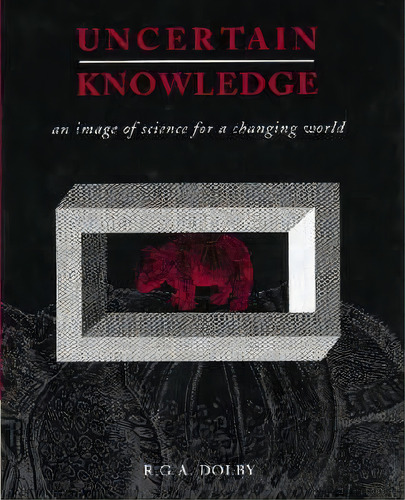 Uncertain Knowledge, De R. G. A. Dolby. Editorial Cambridge University Press, Tapa Blanda En Inglés