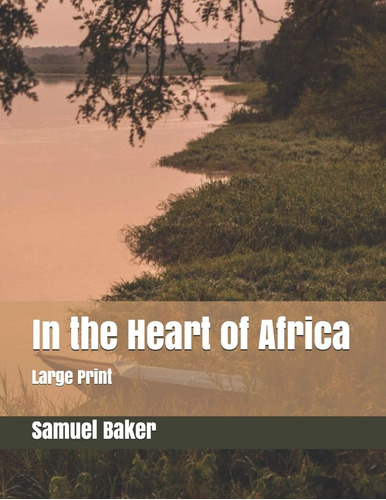 Libro:  In The Heart Of Africa: Large Print