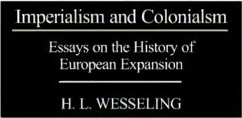 Imperialism And Colonialism, De H. L. Wesseling. Editorial Abc Clio, Tapa Dura En Inglés
