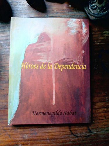 Héroes De La Dependencia / Hermenegildo Sabat