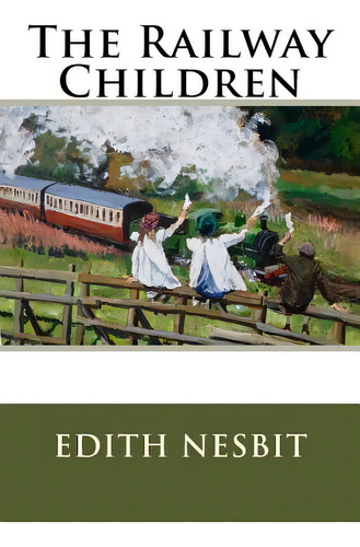 The Railway Children, De Nesbit, Edith. Editorial Createspace, Tapa Blanda En Inglés