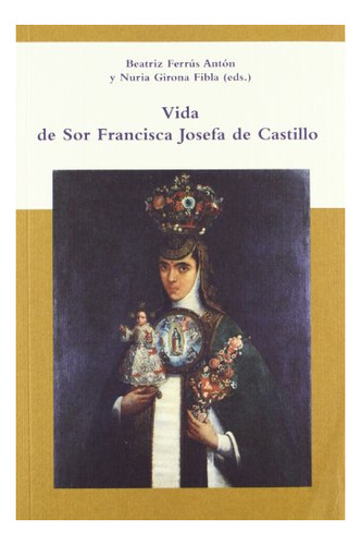 Libro Vida De Sor Francisca Josefa De Castillo  De Castillo