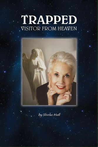 Trapped: Visitor From Heaven, De Hall, Shirlee. Editorial Green Lady Pr, Tapa Blanda En Inglés