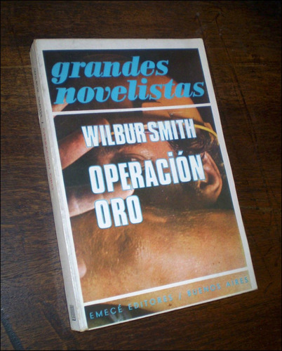 Operacion Oro _ Wilbur Smith - Emece / En Muy Buen Estado