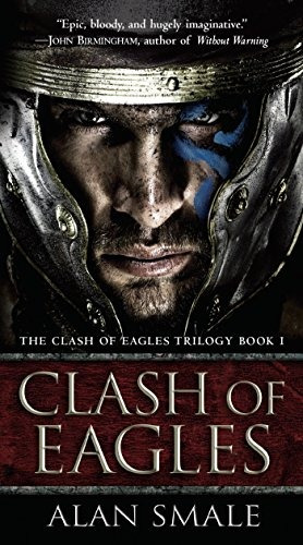 Clash Of Eagles The Clash Of Eagles Trilogy Book I